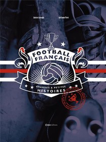Football Francais ; Grandes Et Petites Histoires 
