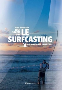 Le Surfcasting ; 60 Montages Essentiels 
