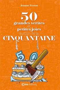 50 Grandes Verites Et Petites Joies Autour De La Cinquantaine 