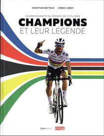 Champions Et Leur Legende : Championnats Du Monde De Cyclisme 