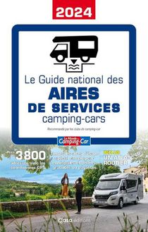 Le Guide National Des Aires De Services Camping-cars (edition 2024) 