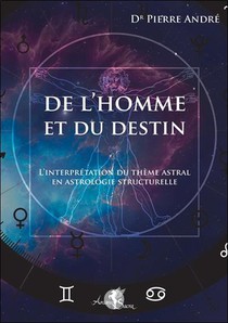 De L'homme Et Du Destin : L'interpretation Du Theme Astral En Astrologie Structurelle 