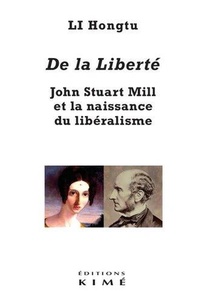 De La Liberte ; John Stuart Mill Et La Naissance Du Liberalisme 