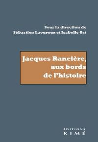 Jacques Ranciere, Aux Bords De L'histoire : Recherche Sur Les Noms De L'histoire 