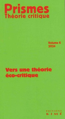 Prismes, Theorie Critique Tome 6 : Vers Une Theorie Eco-critique 