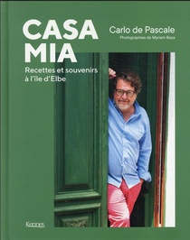 Casa Mia : Recettes Et Souvenirs A L'ile D'elbe 