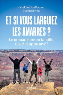 Et Si Vous Larguiez Les Amarres ? Le Nomadisme En Famille, Teste Et Approuve ! 