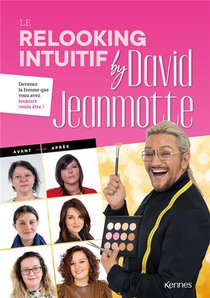 Le Relooking Intuitif By David Jeanmotte : Devenez La Femme Que Vous Avez Toujours Voulu Etre ! 