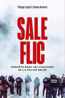 Sale Flic : Enquete Dans Les Coulisses De La Police Belge 