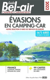 Guide Bel-air : Evasions En Camping-car (edition 2022) 