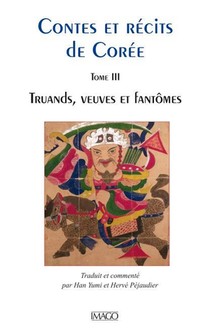 Contes Et Recits De Coree Tome 3 : Truands, Musiciens, Veuves Et Fantomes 