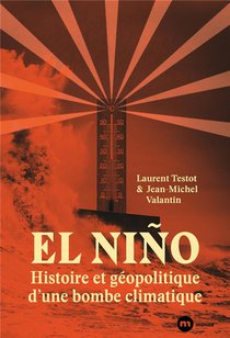 El Nino : Histoire Et Geopolitique D'une Bombe Climatique 