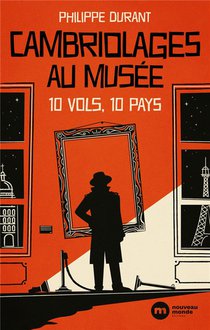 Cambriolages Au Musee : 10 Vols, 10 Pays 