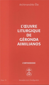 L'oeuvre Liturgique De Geronda Aimilianos - Opus. 19 