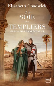 Guillaume Le Marechal Tome 3 : La Soie Des Templiers 