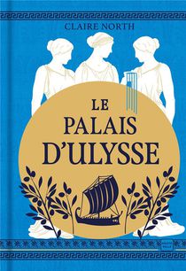 Le Chant Des Deesses, T2 : Le Palais D'ulysse (edition Reliee Cultura) 
