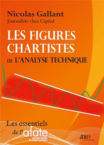 Les Figures Chartistes De L'analyse Technique : Gagner En Bourse Avec Les Figures De Continuation Et De Retournement 