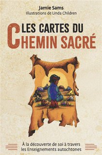 Les Cartes Du Chemin Sacre : A La Decouverte De Soi A Travers Les Enseignements Autochtones 