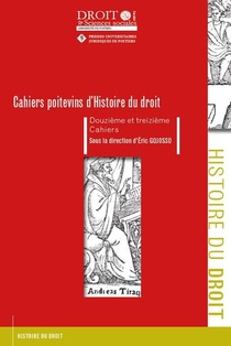 Cahiers Poitevins D'histoire Du Droit : Douzieme Et Treizieme Cahiers (tome 113) 
