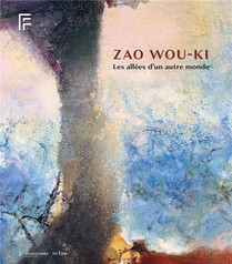 Zao Wou-ki : Les Allees D'un Autre Monde 