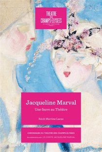 Jacqueline Marval, 1866-1932 : Une Fauve Au Theatre 