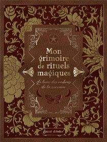Mon Grimoire De Rituels Magiques : Le Livre Des Ombres De La Sorciere 