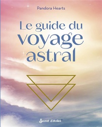 Le Guide Du Voyage Astral 
