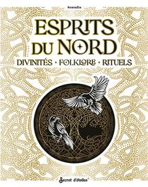 Esprits Du Nord : Divinites, Folklore, Rituels 