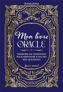 Mon Livre Oracle : Grimoire De Divination Pour Repondre A Toutes Mes Questions 