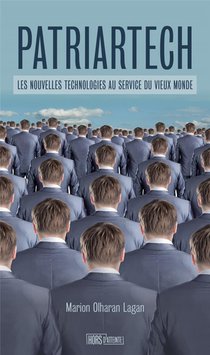 Patriartech : Les Nouvelles Technologies Au Service Du Vieux Monde 