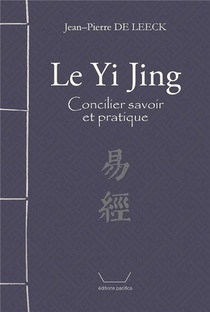 Le Yi Jing : Concilier Savoir Et Pratique - Edition Bilingue 