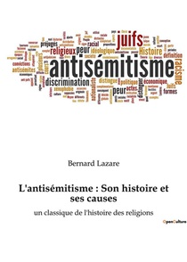 L'antisamitisme : Son Histoire Et Ses Causes : Un Classique De L'histoire Des Religions 