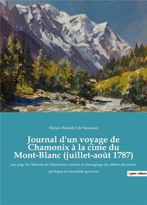 Journal D'un Voyage De Chamonix A La Cime Du Mont-blanc (juillet-aout 1787) - Une Page De L'histoire 