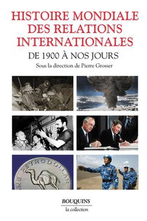 Histoire Mondiale Des Relations Internationales : De 1900 A Nos Jours 