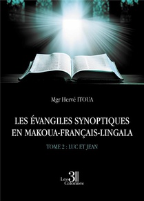 Les Evangiles Synoptiques En Makoua-francais-lingala Tome 2 : Luc Et Jean 