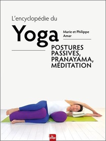 L'encyclopedie Du Yoga : Postures Passives, Pranayama, Meditation 