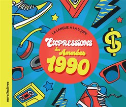 Expressions Et Phrases Des Annees 1990 