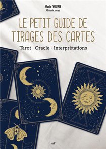 Le Petit Guide Du Tirage De Cartes ; Tarot - Oracle - Interpretations 