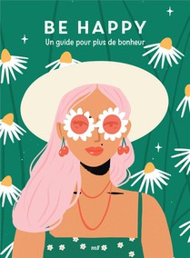 Good Vibes : Be Happy : Un Guide Pour Plus De Bonheur 