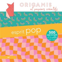 Origamis Et Papiers Creatifs : Esprit Pop ; 500 Pages De Motifs Et 12 Modeles Pas A Pas 