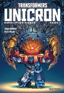 Transformers : Unicron Tome 1 : Revolution Finale Partie 1 