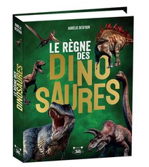 Le Regne Des Dinosaures : Des Tonnes D'infos Pour Tout Savoir Sur Les Dinosaures 
