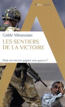 Les Sentiers De La Victoire : Peut-on Encore Gagner Une Guerre ? 