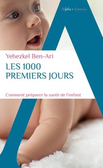 Les 1000 Premiers Jours : Comment Preparer La Sante De L'enfant 