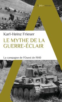 Le Mythe De La Guerre-eclair : La Campagne De L'ouest De 1940 
