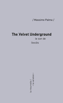 The Velvet Underground : Le Son De L'exces 