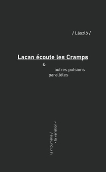 Lacan Ecoute Les Cramps & Autres Pulsions Paralleles 