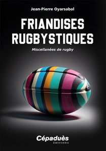 Friandises Rugbystiques : Miscellanees De Rugby 