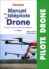 Manuel Du Telepilote De Drone : Formation Initiale Et Maintien Des Competences (6e Edition) 