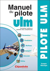 Manuel Du Pilote Ulm : Formation Initiale Et Maintien Des Competences (15e Edition) 